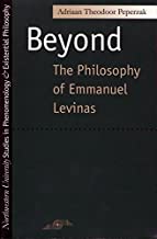 [(Beyond the Philosophy of Emmanuel Levinas)] [By (author) Adriaan Theodoor Peperzak] published on (April, 1998)