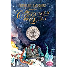 Alla conquista della Luna: Racconti fantastici e fantascientifici in versione integrale