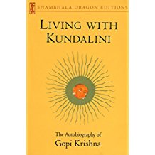 Living with Kundalini: The Autobiography of Gopi Krishna (Shambhala Dragon Editions)