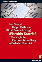 Wie wirkt Soteria?: Eine atypische Psychosenbehandlung kritisch durchleuchtet (German Edition)