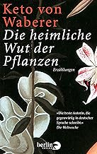 Die heimliche Wut der Pflanzen: Erzhlungen (German Edition)