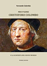 Mio padre Cristoforo Colombo: E la scoperta del Nuovo Mondo