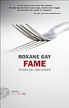 Fame: Storia del mio corpo (Einaudi. Stile libero big Vol. 67)