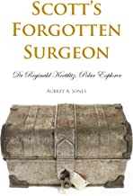 Scott's Forgotten Surgeon: Dr. Reginald Koettlitz, Polar Explorer (English Edition)