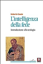 L'intelligenza della fede (Nuova edizione): Introduzione alla teologia