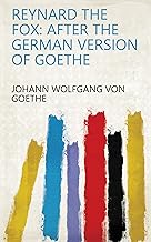 Reynard the Fox: after the German version of Goethe