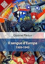 Il sangue d’Europa: 1939-1943: 1939-1943 (Liber Liber)