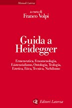 Guida a Heidegger: Ermeneutica, Fenomenologia, Esistenzialismo, Ontologia, Teologia, Estetica, Etica, Tecnica, Nichilismo