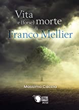 Vita (forse) morte di Franco Mellier