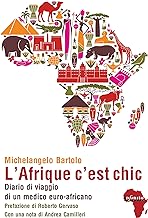 L'Afrique c'est chic: Diario di viaggio di un medico euro-africano